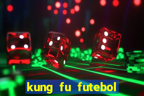 kung fu futebol clube filme completo dublado download via mega